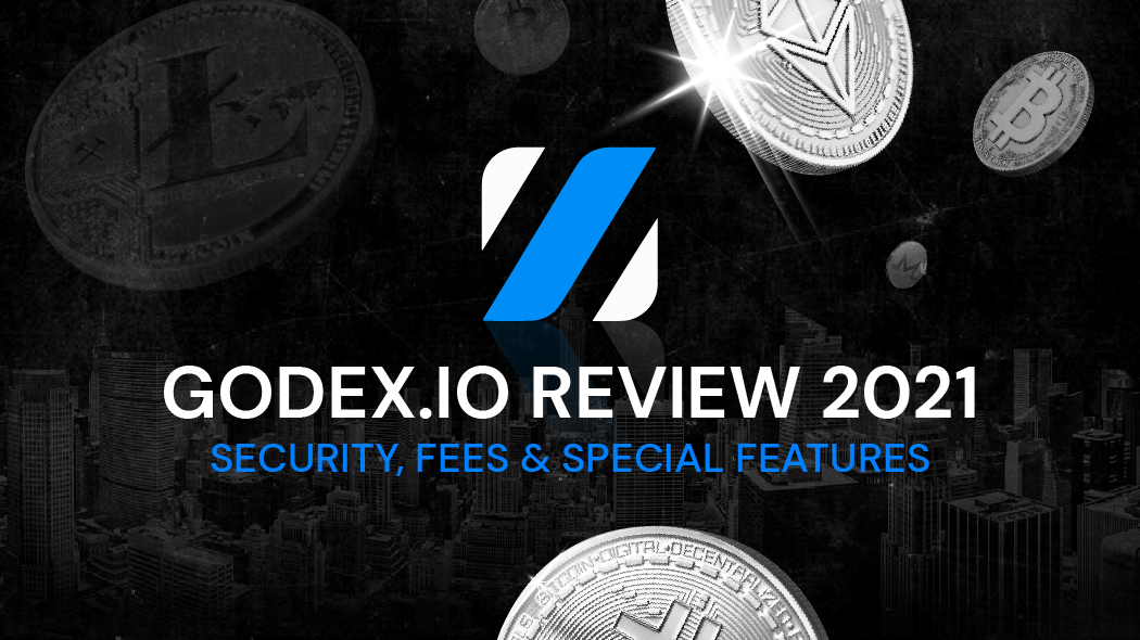 Godex.io Review 2021: Security, Fees & Special Features